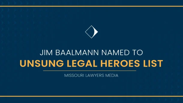 A decorative header reading "Jim Baalmann named to Unsung Legal Heroes List, Missouri Lawyers Media"