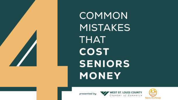 A decorative teal graphic with a large numeral 4 and text that reads "Common Mistakes That Cost Seniors Money." Logos for the West St. Louis County Chamber and Serving Our Seniors Groups are at the bottom.